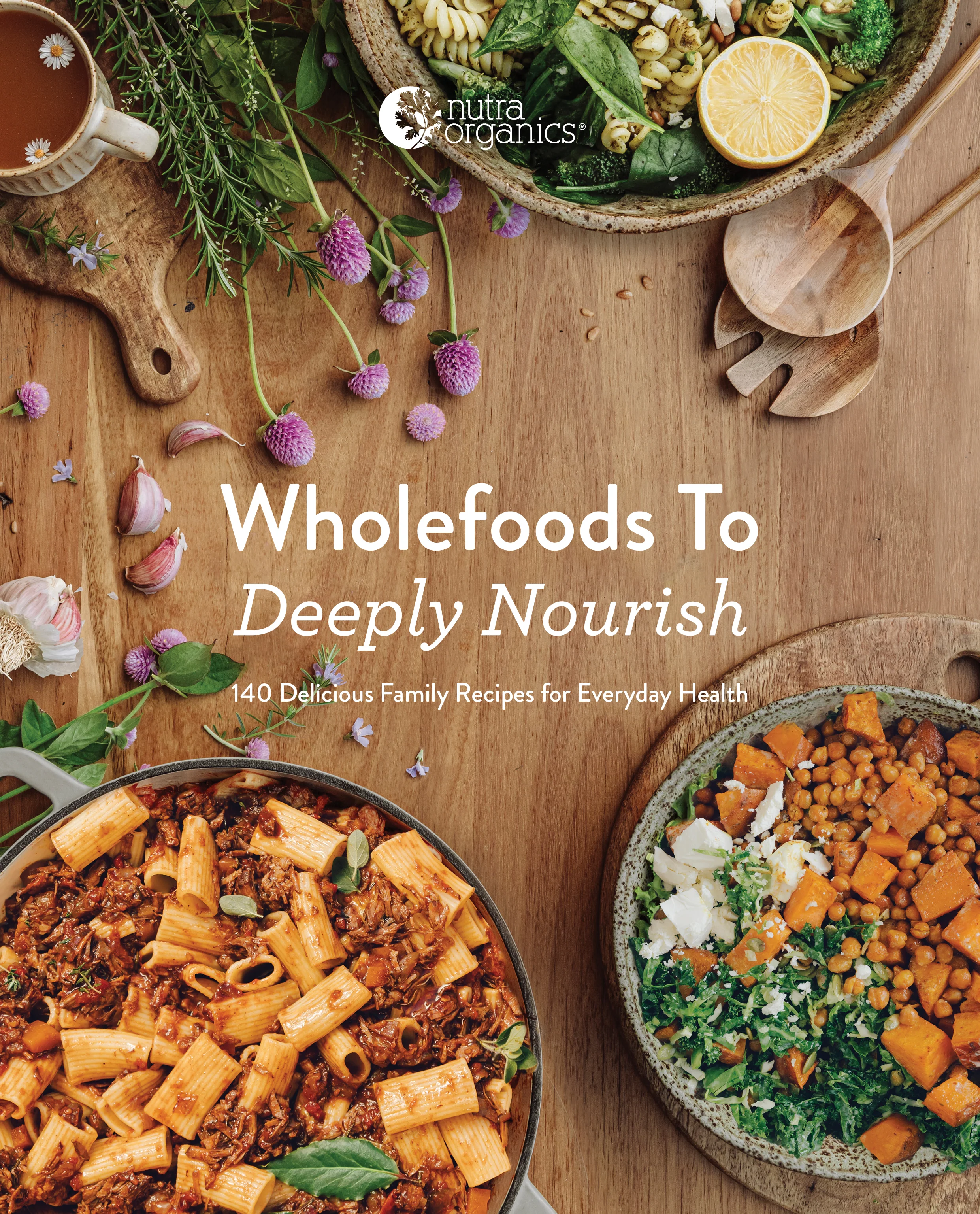 Nutra Organics Wholefoods To Deeply Nourish Cookbook Version 2
